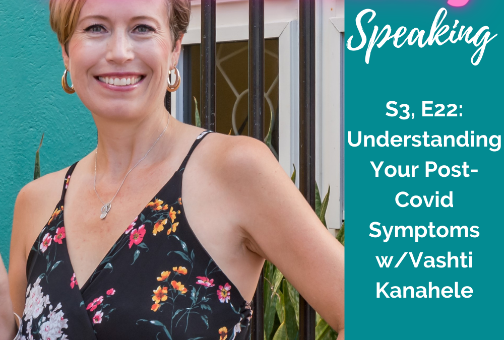Understanding Your Post-Covid Symptoms with Vashti Kanahele