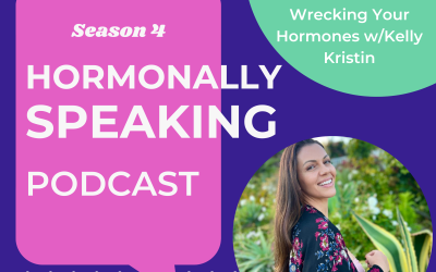 Breaking Free From The Trauma That Is Wrecking Your Hormones with Kelly Kristin